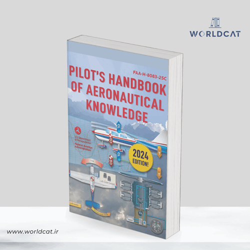 راهنمای رسمی خلبانان FAA 2024 - کتاب Pilot's Handbook of Aeronautical Knowledge برای مهندسی هوافضا