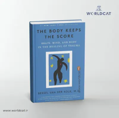 خرید کتاب The Body Keeps the Score زبان اصلی کتاب بدن فراموش نمیکند Bessel van der Kolk بهترین کتاب روانشناسی دنیا