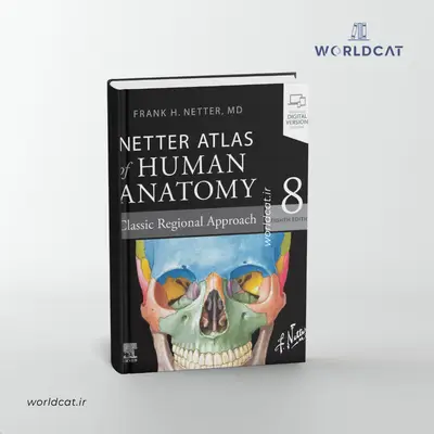 خرید هشتمین ویرایش کتاب اطلس آناتومی انسان نتر سال ۲۰۲۳ نسخه اورجینال کتاب Netter Atlas of Human Anatomy: Classic Regional Approach