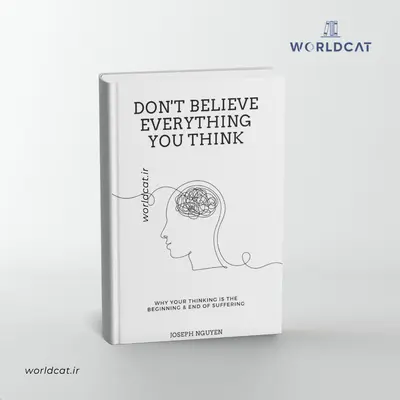 خرید کتاب Don't Believe Everything You Think کتاب هر آنچه فکر میکنی باور نکن از جوزف نگوین