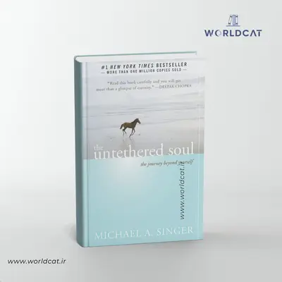 خرید کتاب The Untethered Soul به انگلیسی از Michael A. Singer کتاب روح تسخیر ناپذیر خلاصه نقد بررسی کتاب مدیتیشن و مراقبه
