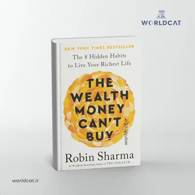 PDF کتاب ثروتی که نمیتوان با پول خرید زبان اصلی خرید کتاب The Wealth Money Can't Buy از Robin Sharma کتاب جدید نویسنده پاشگاه پنج صبحی ها