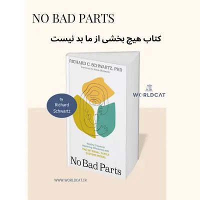 کتاب هیچ بخشی از ما بد نیست از ریچارد شوارتز زبان انگلیسی کتاب صوتی No Bad Parts