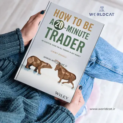 خرید بهترین پرفروش ترین کتاب ترید و آموزش سرمایه کذاری دنیا کتاب How to Be a 20-Minute Trader کتاب چگونه یک معامله گر 20 دقیقه ای باشیم) از Jeremy Russell