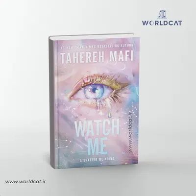 کتاب Watch Me زبان انگلیسی ترجمه نشده از Tahereh Mafi رمان کامل مرا نگاه کن