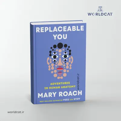 خرید پرفروش ترین موردانتظار ترین کتاب سال ۲۰۲۵ کتاب Replaceable You زبان انگلیسی نسخه ترجمه ندشه تو قابل جایگزینی از Mary Roach