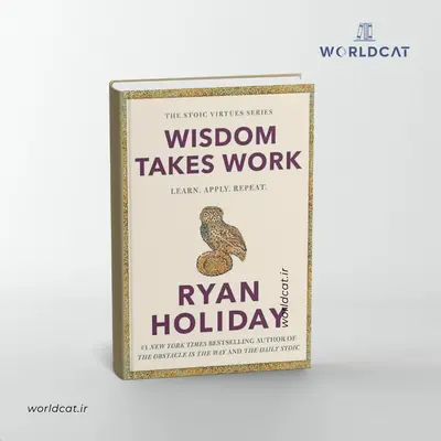 دانلود رایگان کتاب Wisdom Takes Work خرد تلاش میخواهد کتاب جدید رایان هالیدی