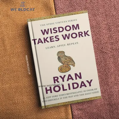 خرید کتاب های اورجینال چاپی فلسفه رواقی خارجی زبان اصلی کتاب Wisdom Takes Work