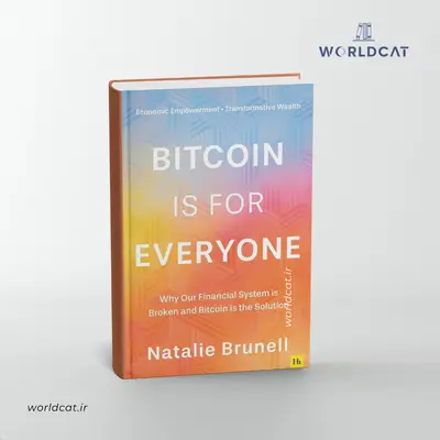 خرید نسخه چاپی کتاب جدید بیت‌کوین برای همه است از ناتالی برونل کتاب Bitcoin is for Everyone از Natalie Brunell چاپ تک جلدی کتاب زبان اصلی خارجی از سایت ورلدکت