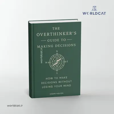 کتاب The Overthinker's Guide to Making Decisions راهنمای تصمیم گیری برای بیش فکرها جوزف نگوین چاپ آفست دیجیتالی کتاب تک جلدی