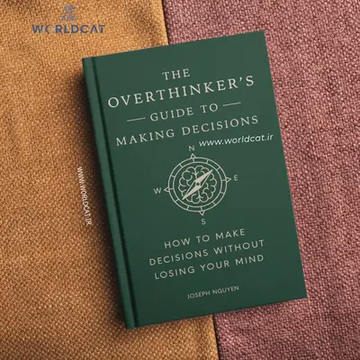 دانلود رایگان کتاب صوتی The Overthinker's Guide to Making Decisions کتاب راهنمای تصمیم گیری برای بیش فکرها جوزف نگوین کتاب مهارت تصمیم گیری و حل مسئله سال ۲۰۲۵