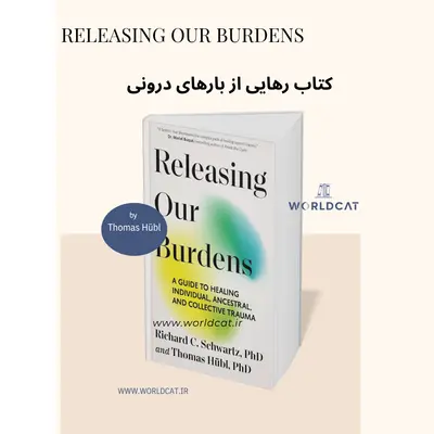 جدیدترین کتاب ریچارد شوارتز سال ۲۰۲۵ کتاب Releasing Our Burdens رهایی از بارهای درونی پرفروش ترین کتاب روان درمانی