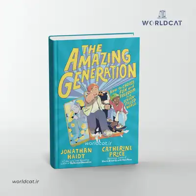 خرید کتاب The Amazing Generation نسخه چاپی انگلیسی ترجمه نشده کتاب نسل شگفت انگیز جاناتان هایت
