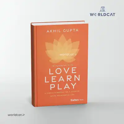 کتاب Love Learn Play عشق، یادگیری، بازی آخیل گوپتا چاپ آفست کتاب تک جلدی زبان انگلیسی ترجمه نشده