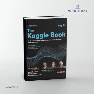 خرید کتاب The Kaggle Book ویرایش دوم آموزش kaggle کگل کتاب آموزش یادگیری ماشین داده کاوی