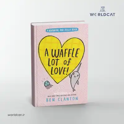 کتاب !A Waffle Lot of Love کلی عشقِ وافلی! بن کلانتون