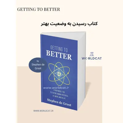 معرفی کامل جامع کتاب Getting To Better از استیون دی گروت کتاب مدیریت توسعه فردی زبان اصلی