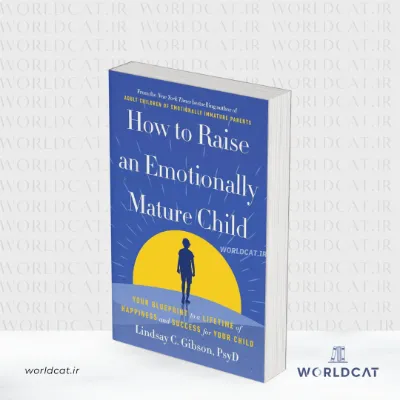 جلد کتاب کتاب How to Raise an Emotionally Mature Child