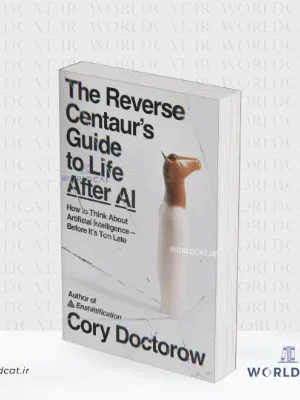 جلد کتاب کتاب The Reverse Centaur’s Guide to Life After AI