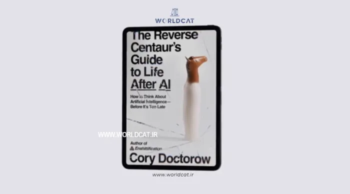 ویدئو معرفی کتاب The Reverse Centaur's Guide to Life After AI
